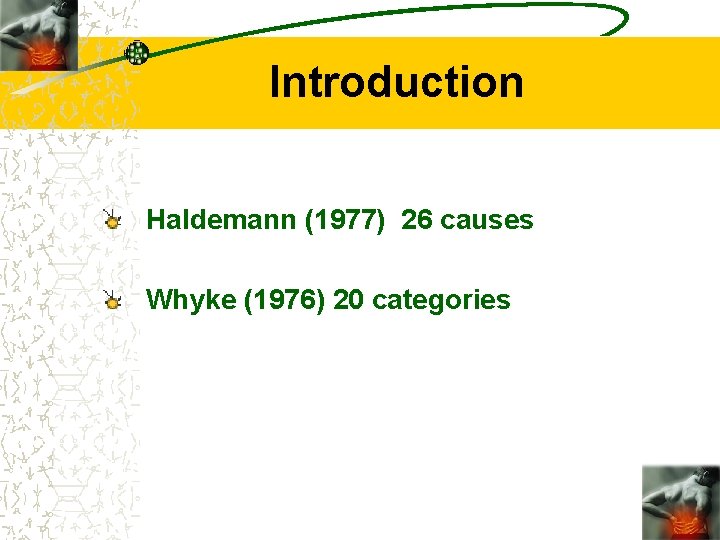 Introduction Haldemann (1977) 26 causes Whyke (1976) 20 categories 