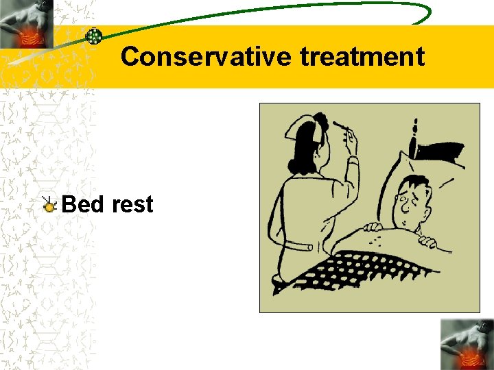 Conservative treatment Bed rest 