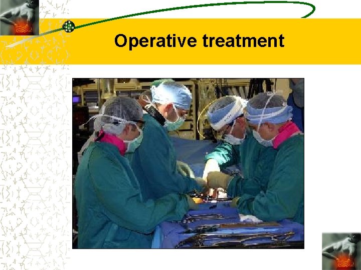 Operative treatment Operative treatment