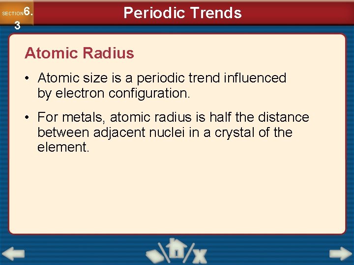6. SECTION 3 Periodic Trends Atomic Radius • Atomic size is a periodic trend