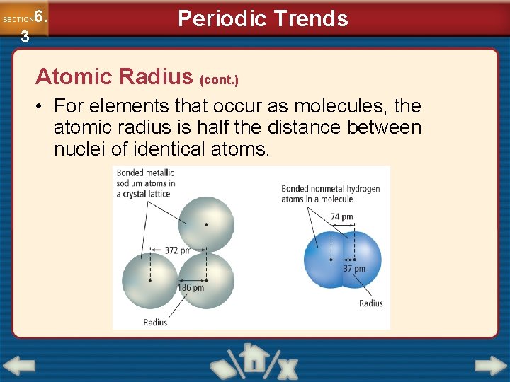 6. SECTION 3 Periodic Trends Atomic Radius (cont. ) • For elements that occur