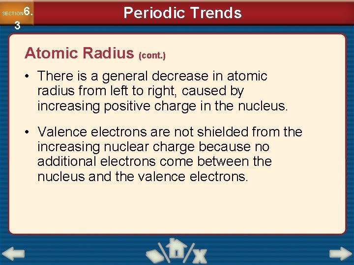 6. SECTION 3 Periodic Trends Atomic Radius (cont. ) • There is a general