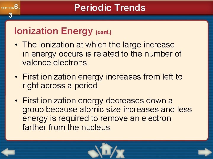 6. SECTION 3 Periodic Trends Ionization Energy (cont. ) • The ionization at which