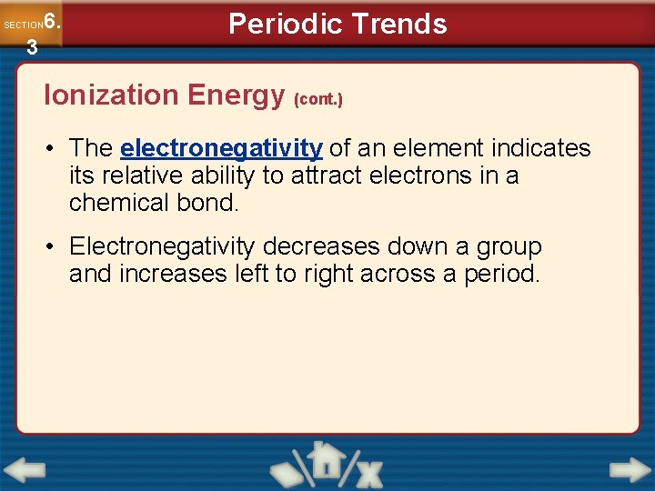6. SECTION 3 Periodic Trends Ionization Energy (cont. ) • The electronegativity of an