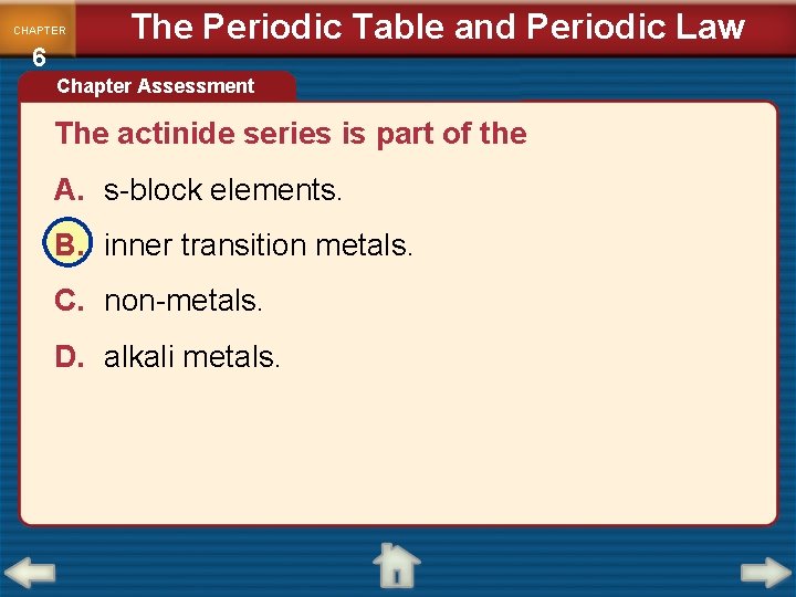 CHAPTER 6 The Periodic Table and Periodic Law Chapter Assessment The actinide series is