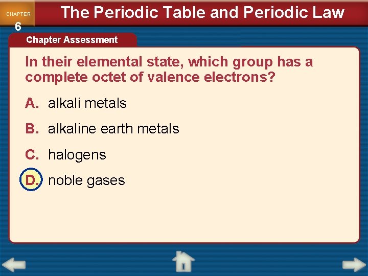 CHAPTER 6 The Periodic Table and Periodic Law Chapter Assessment In their elemental state,