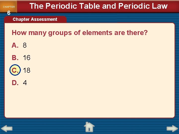 CHAPTER 6 The Periodic Table and Periodic Law Chapter Assessment How many groups of