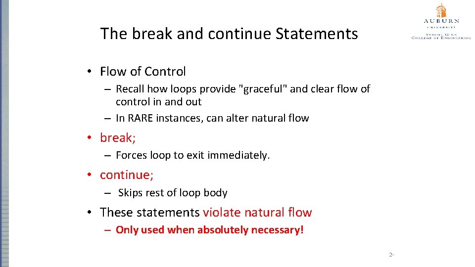 The break and continue Statements • Flow of Control – Recall how loops provide