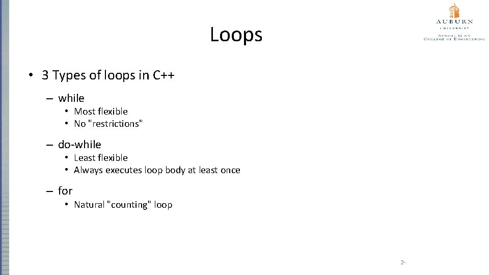 Loops • 3 Types of loops in C++ – while • Most flexible •