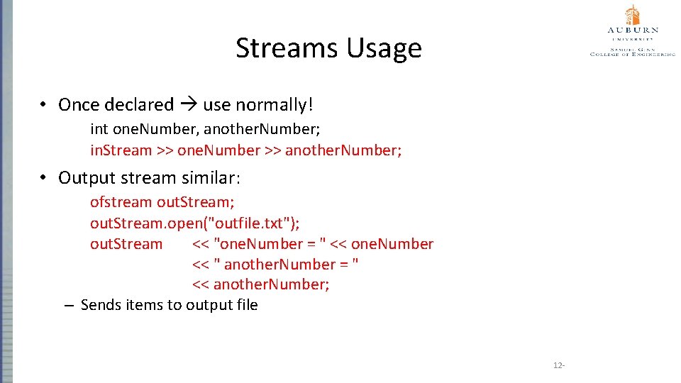 Streams Usage • Once declared use normally! int one. Number, another. Number; in. Stream