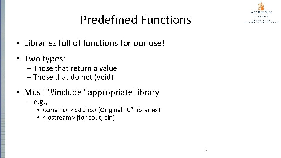 Predefined Functions • Libraries full of functions for our use! • Two types: –