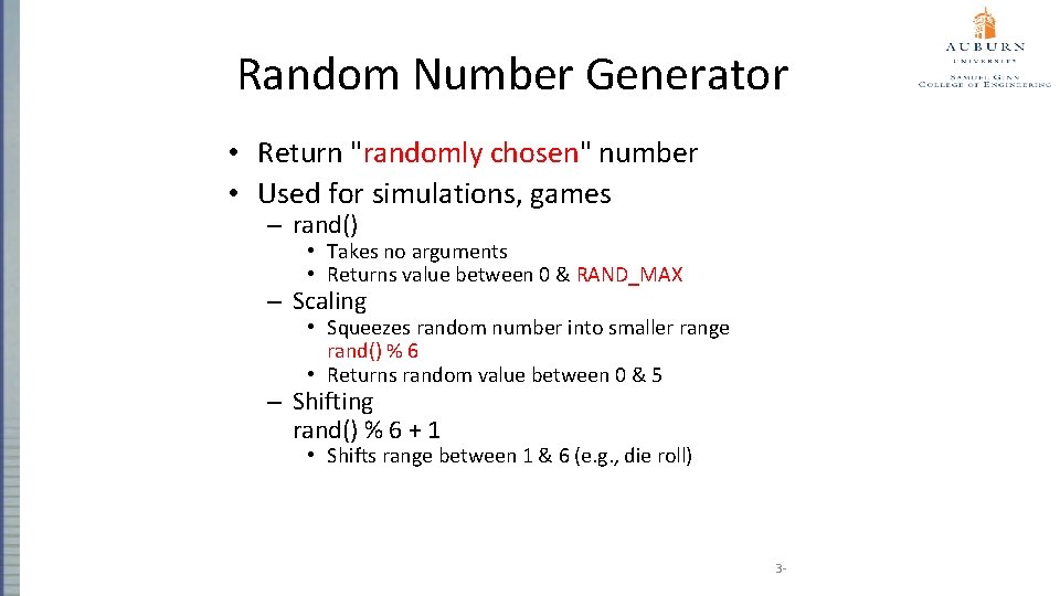 Random Number Generator • Return "randomly chosen" number • Used for simulations, games –
