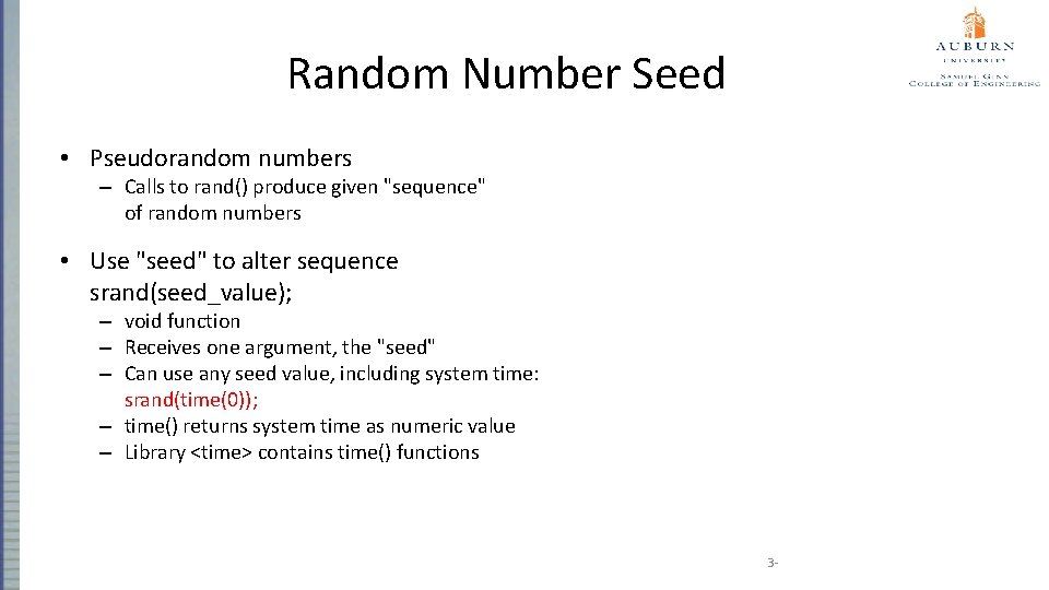 Random Number Seed • Pseudorandom numbers – Calls to rand() produce given "sequence" of