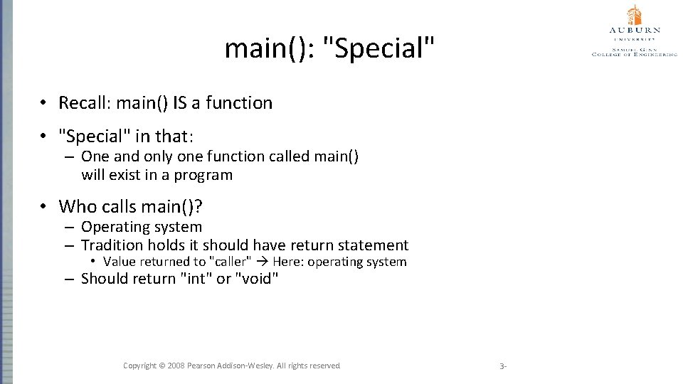 main(): "Special" • Recall: main() IS a function • "Special" in that: – One