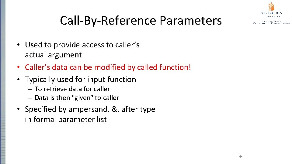 Call-By-Reference Parameters • Used to provide access to caller’s actual argument • Caller’s data
