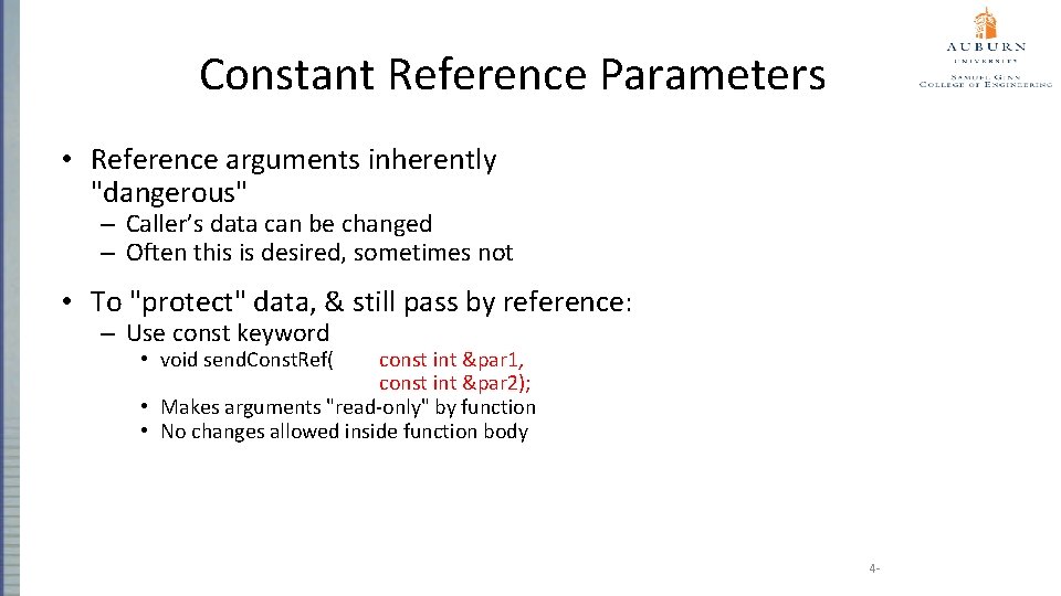 Constant Reference Parameters • Reference arguments inherently "dangerous" – Caller’s data can be changed