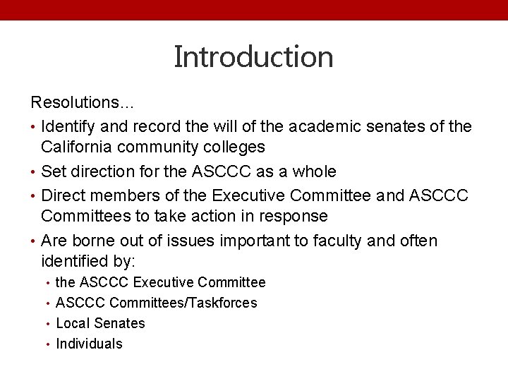 Introduction Resolutions… • Identify and record the will of the academic senates of the