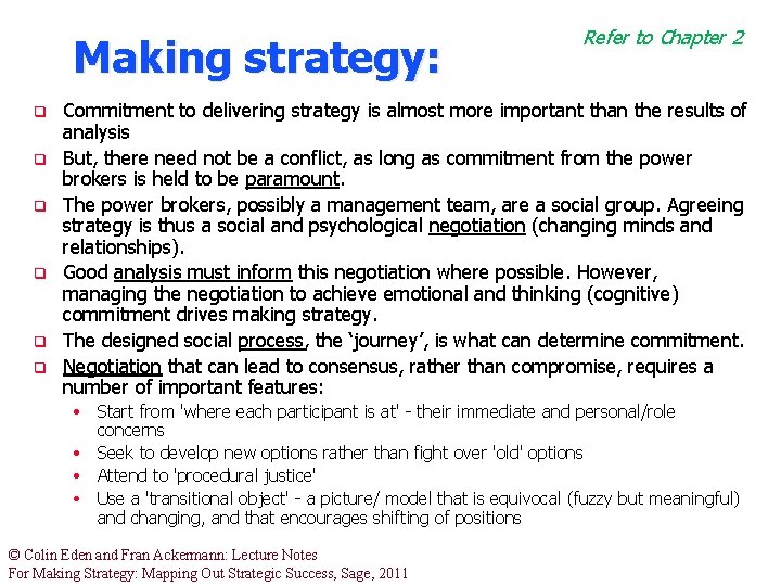 Making strategy: q q q Refer to Chapter 2 Commitment to delivering strategy is