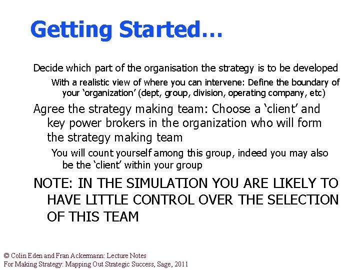 Getting Started… Decide which part of the organisation the strategy is to be developed