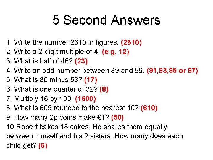 5 Second Answers 1. Write the number 2610 in figures. (2610) 2. Write a