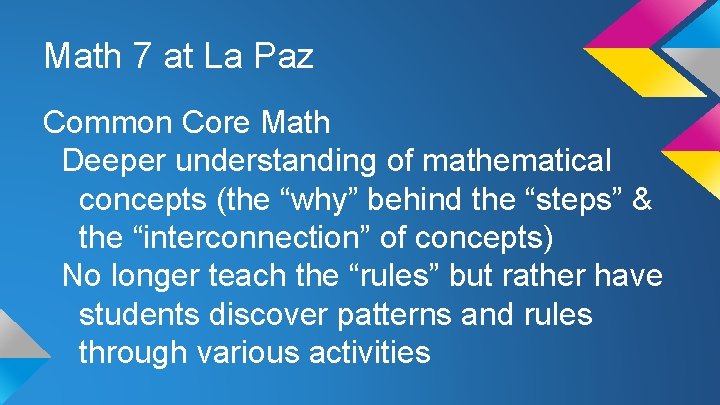 Math 7 at La Paz Common Core Math Deeper understanding of mathematical concepts (the