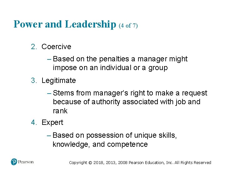 Power and Leadership (4 of 7) 2. Coercive – Based on the penalties a