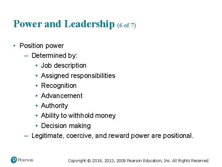 Power and Leadership (6 of 7) • Position power – Determined by: ▪ Job
