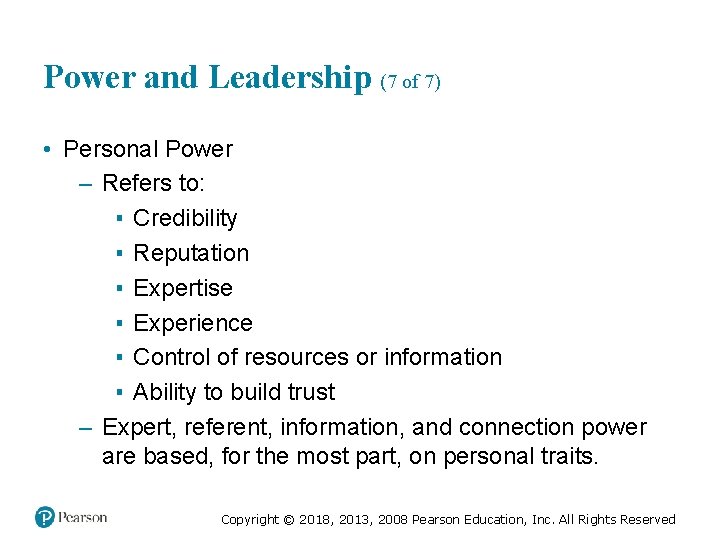 Power and Leadership (7 of 7) • Personal Power – Refers to: ▪ Credibility