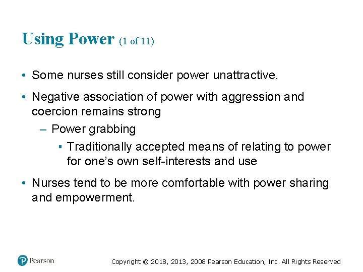 Using Power (1 of 11) • Some nurses still consider power unattractive. • Negative