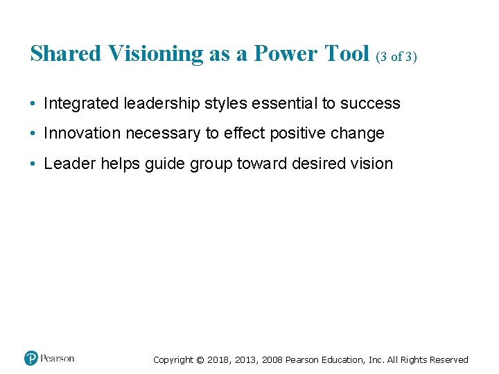 Shared Visioning as a Power Tool (3 of 3) • Integrated leadership styles essential