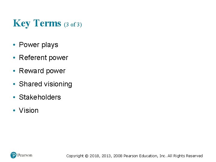 Key Terms (3 of 3) • Power plays • Referent power • Reward power