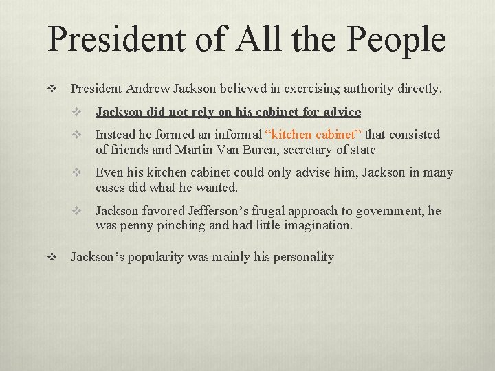 President of All the People v v President Andrew Jackson believed in exercising authority