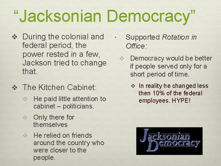 “Jacksonian Democracy” v During the colonial and federal period, the power rested in a