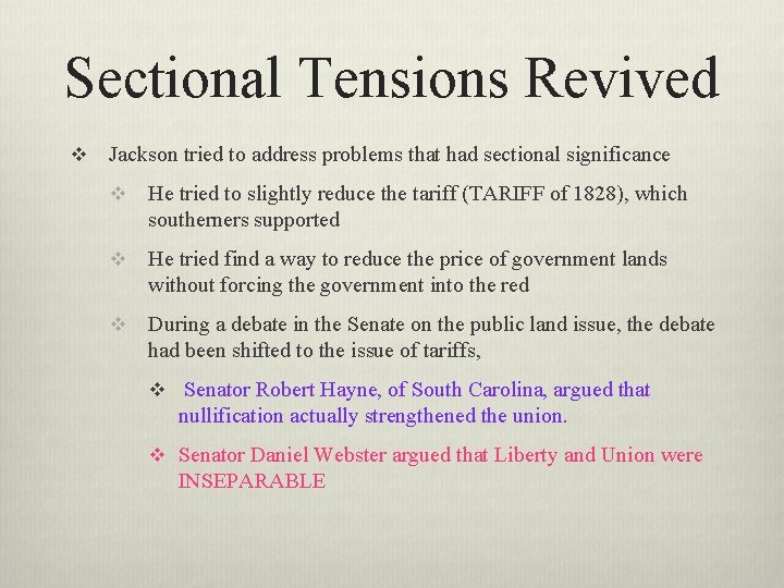 Sectional Tensions Revived v Jackson tried to address problems that had sectional significance v