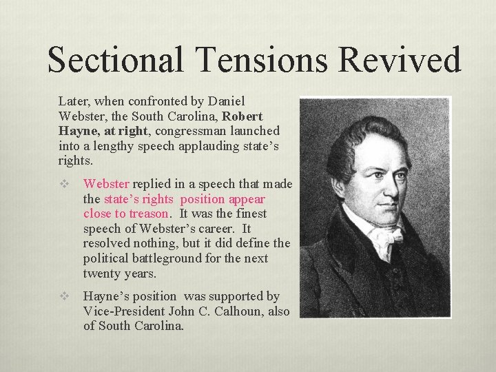 Sectional Tensions Revived Later, when confronted by Daniel Webster, the South Carolina, Robert Hayne,