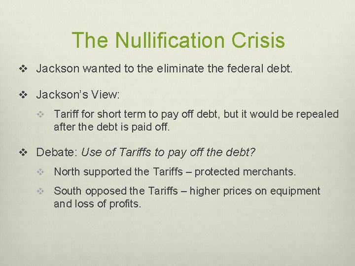 The Nullification Crisis v Jackson wanted to the eliminate the federal debt. v Jackson’s