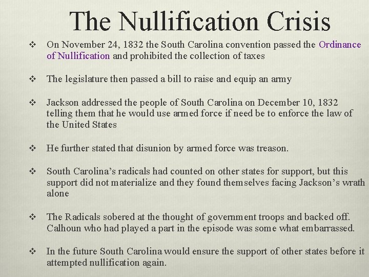 The Nullification Crisis v On November 24, 1832 the South Carolina convention passed the