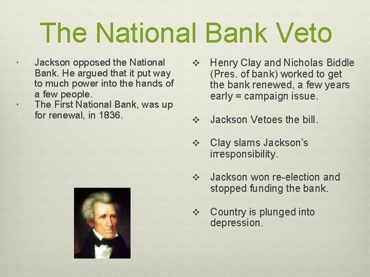 The National Bank Veto Jackson opposed the National Bank. He argued that it put