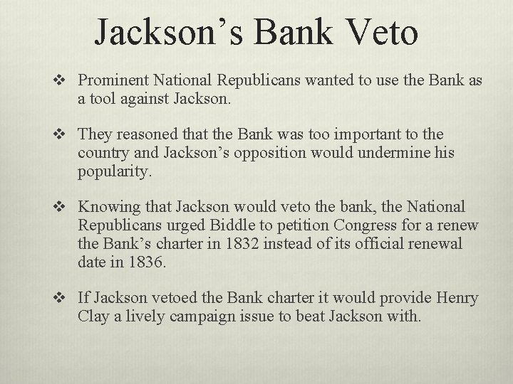 Jackson’s Bank Veto v Prominent National Republicans wanted to use the Bank as a