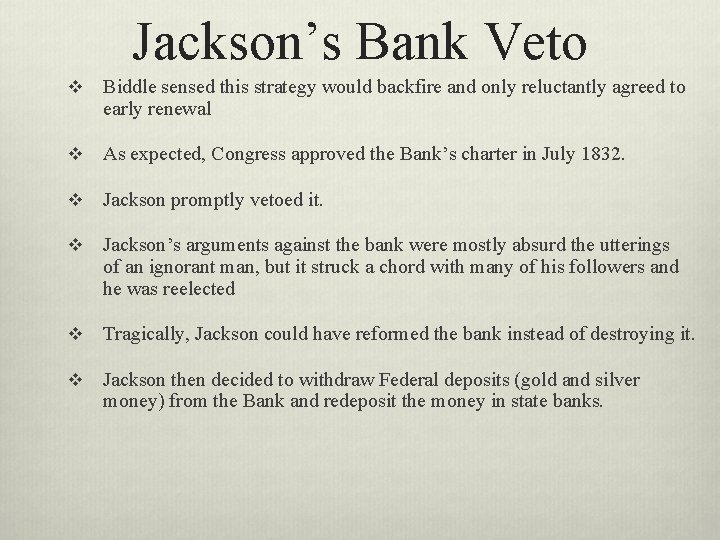 Jackson’s Bank Veto v Biddle sensed this strategy would backfire and only reluctantly agreed