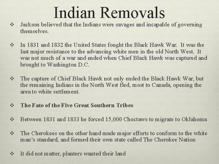 Indian Removals v Jackson believed that the Indians were savages and incapable of governing
