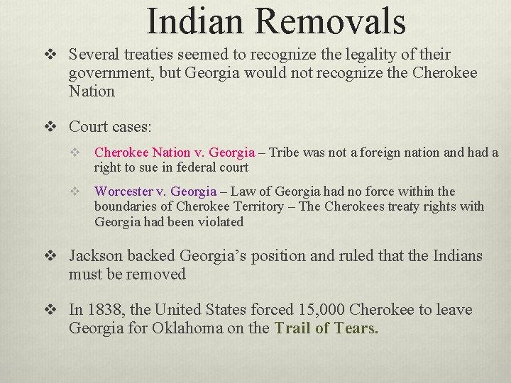 Indian Removals v Several treaties seemed to recognize the legality of their government, but