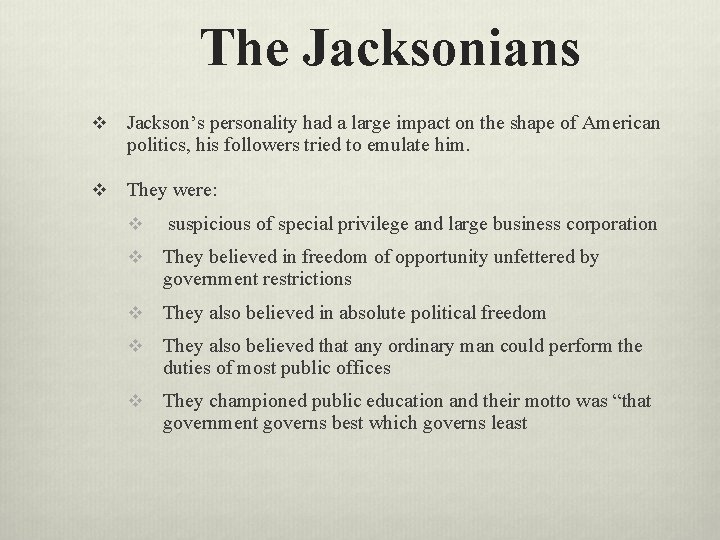 The Jacksonians v Jackson’s personality had a large impact on the shape of American