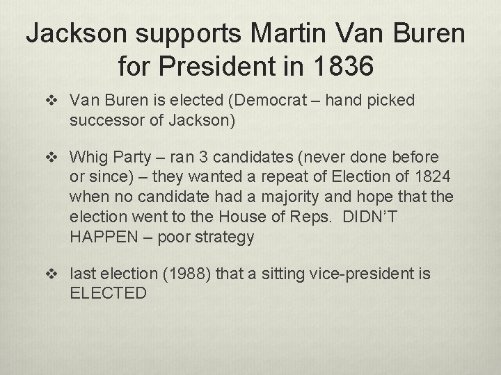 Jackson supports Martin Van Buren for President in 1836 v Van Buren is elected