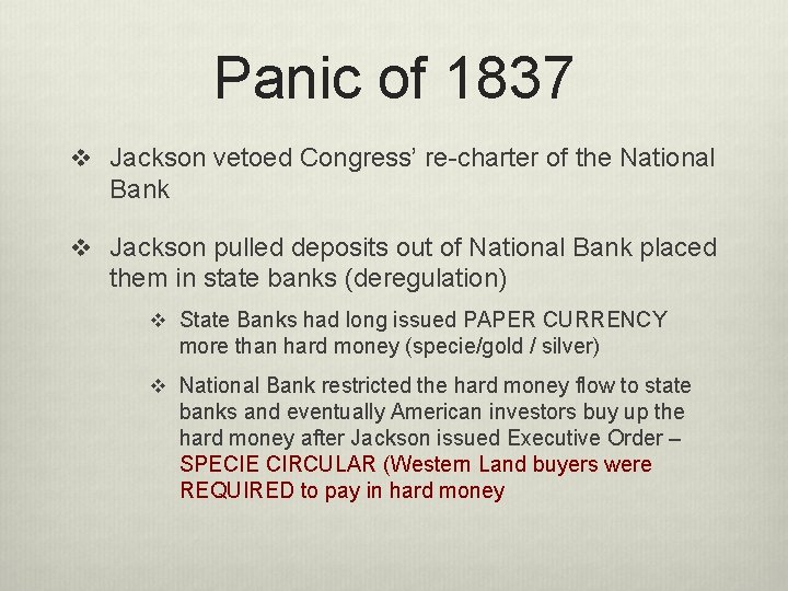Panic of 1837 v Jackson vetoed Congress’ re-charter of the National Bank v Jackson