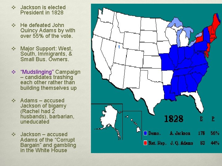 v Jackson is elected President in 1828 v He defeated John Quincy Adams by