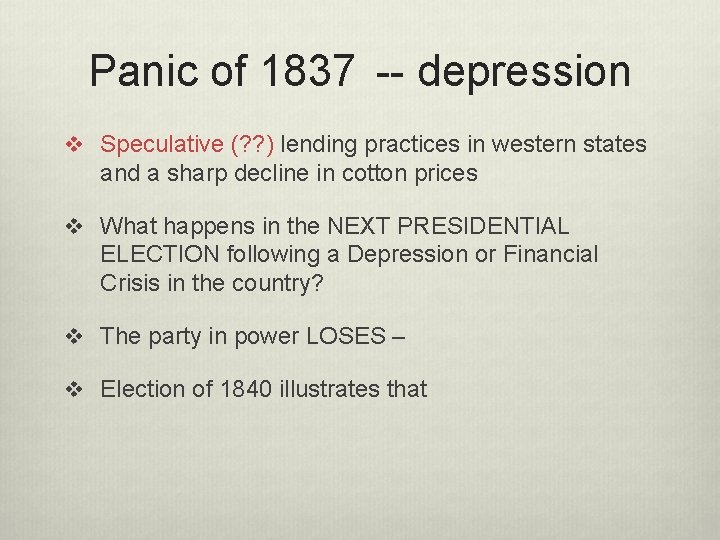 Panic of 1837 -- depression v Speculative (? ? ) lending practices in western