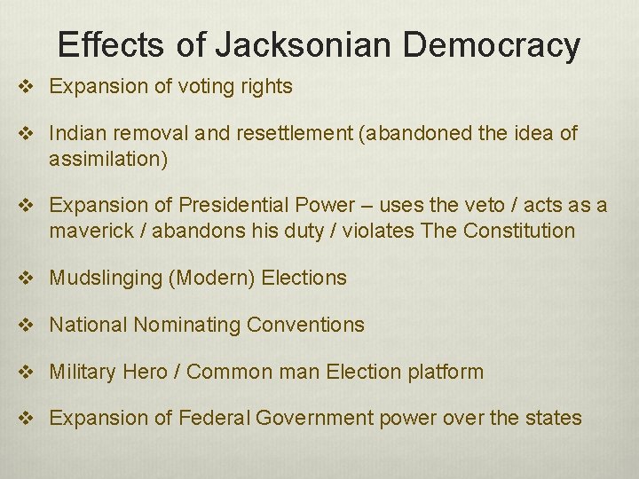 Effects of Jacksonian Democracy v Expansion of voting rights v Indian removal and resettlement