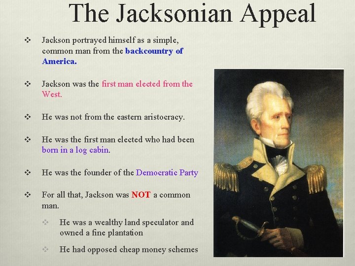 The Jacksonian Appeal v Jackson portrayed himself as a simple, common man from the