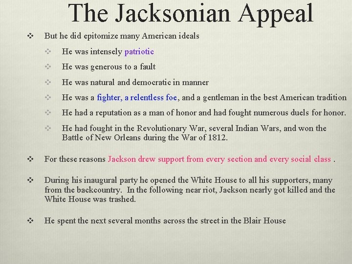 The Jacksonian Appeal v But he did epitomize many American ideals v He was